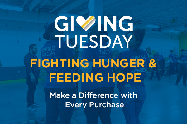 GIVING TUESDAY | Fighting Hunger & Feeding Hope | Make a Difference with Every Purchase