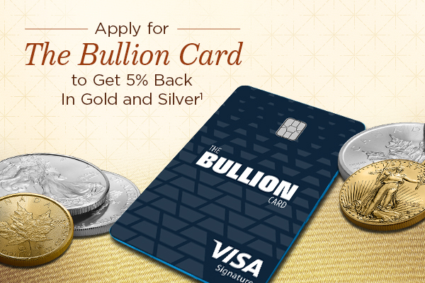 Apply for The Bullion Card to Get 5% Back In Gold and Silver