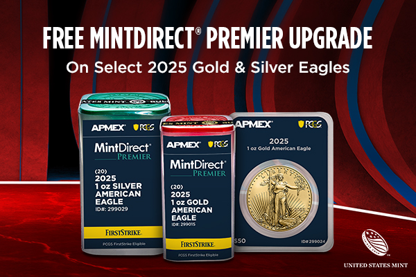 FREE MINTDIRECT PREMIER UPGRADE On Select 2025 Gold & Silver Eagles