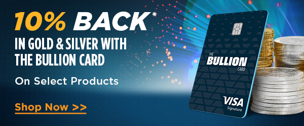 10% Back in Gold & Silver with The Bullion Card On Select Products | Shop Now >>