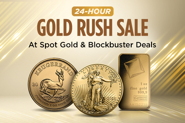 24-Hour GOLD RUSH SALE | At Spot Gold & Blockbuster Deals