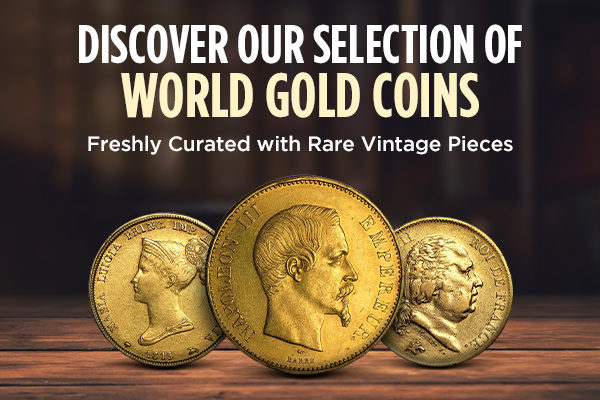 Discover Our Selection of World Gold Coins | Freshly Curated with Rare Vintage Pieces