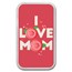 1 oz Silver Colorized Bar - APMEX (I Love Mom, Roses)