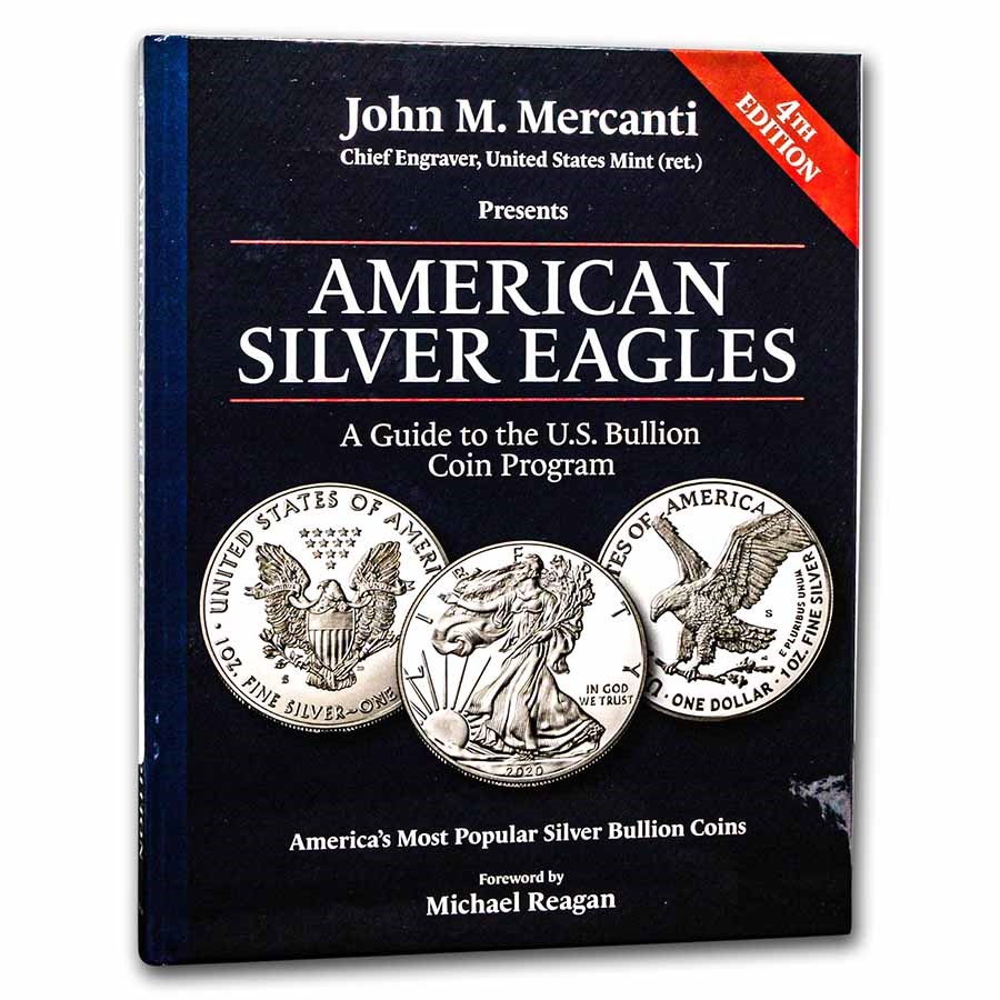 American Silver Eagles -A Guide to the U.S. Bullion Coin 4th Ed.